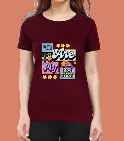 You Are My Best Friend Casual Printed Women T-Shirt