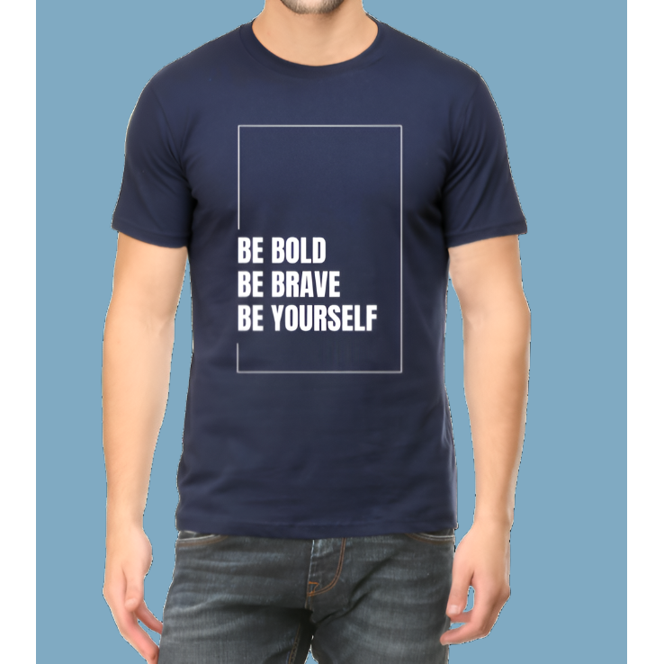 Be Bold Be Brave Be Yourself Cotton Men T-Shirt